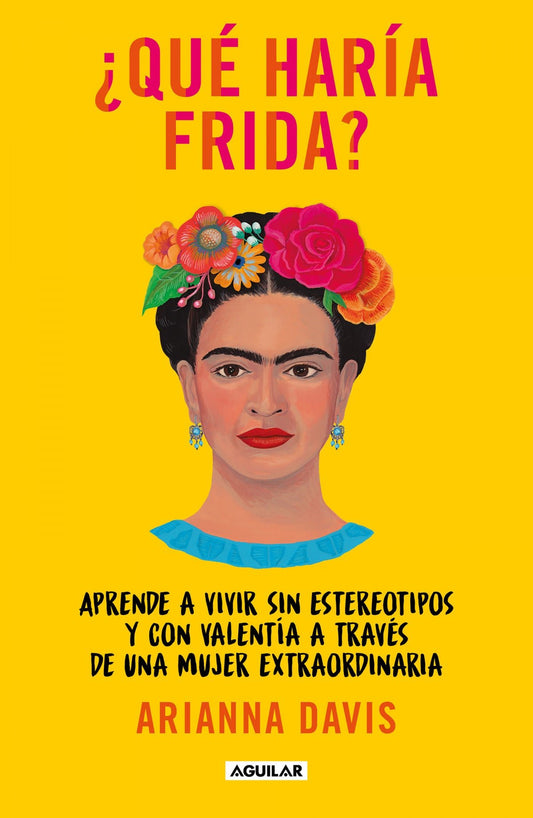 ¿Qué haría Frida? - Arianna Davis - Sarasvati Librería