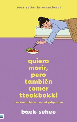Quiero morir, pero también quiero comer tteokbokki - Baek Sehee - Sarasvati Librería