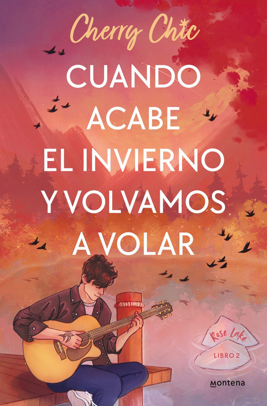 Rose Lake 2: Cuando acabe el invierno y volvamos a volar - Cherry Chic - Sarasvati Librería