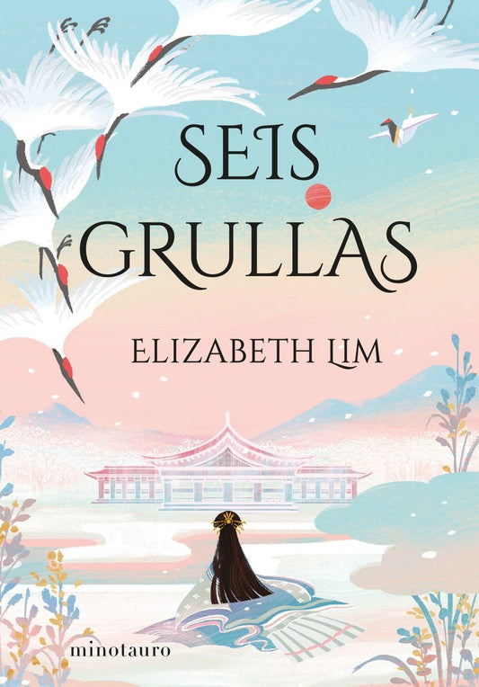 Seis grullas - Elizabeth Lim (edición española) - Sarasvati Librería