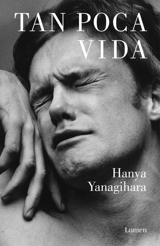Tan poca vida - Hanya Yanagihara - Sarasvati Librería