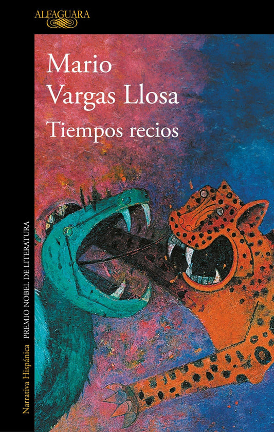 Tiempos recios - Mario Vargas Llosa - Sarasvati Librería