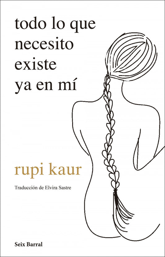 Todo lo que necesito existe ya en mi - Rupi Kaur - Sarasvati Librería