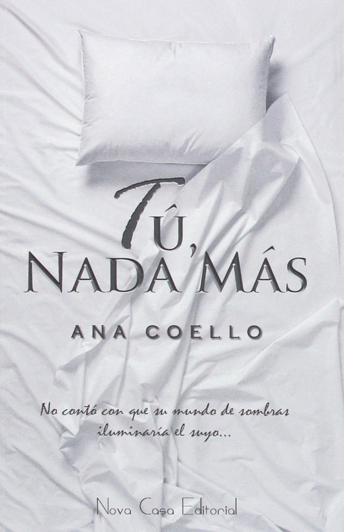 Tú, nada más - Ana Coello - Sarasvati Librería