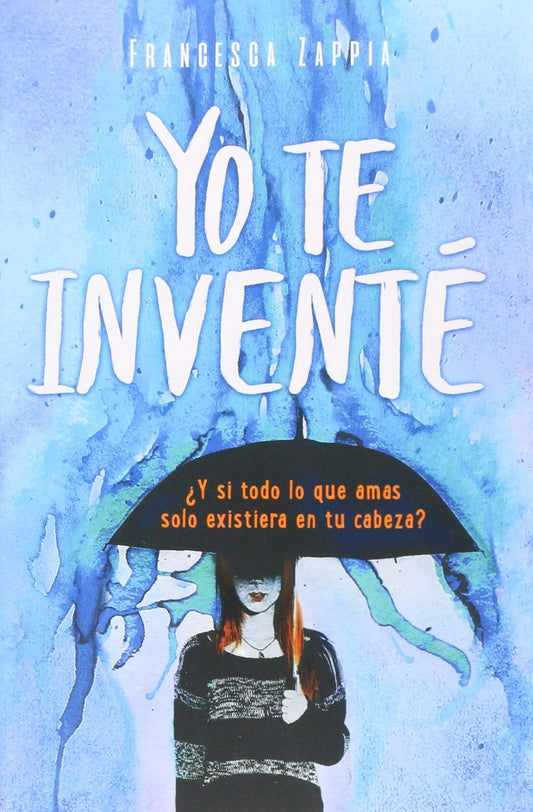 Yo te inventé - Francesca Zappia - Sarasvati Librería